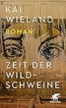Zeit der Wildschweine: Roman