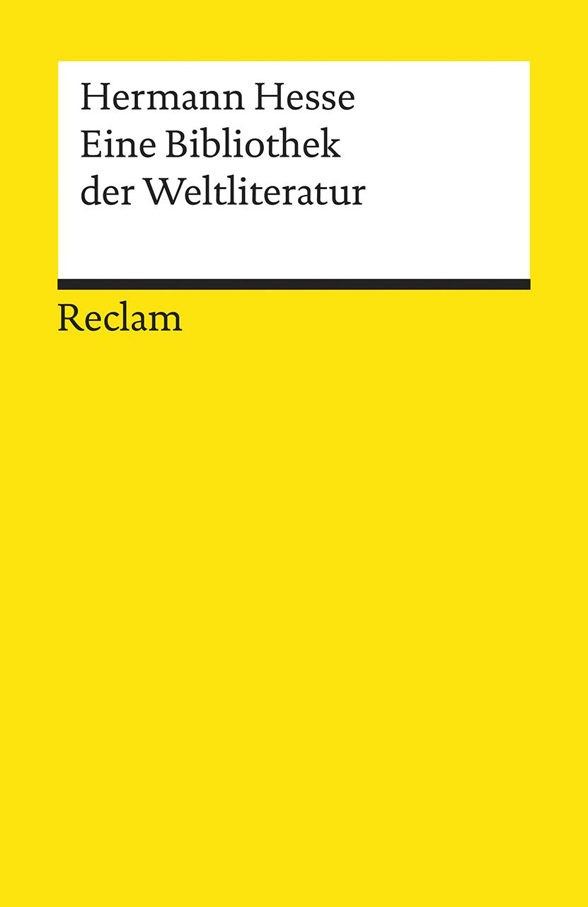 Eine Bibliothek der Weltliteratur: Hesse, Hermann – eine Entdeckungsreise durch die Welt der Wörter – 7003 (Reclams Universal-Bibliothek)